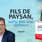 Avec Fils de paysan, notre bon sens commun (Fayard), l’ancien président des Entrepreneurs et dirigeants chrétiens, Philippe Royer, signe un manifeste enraciné qui défend l’effort, l’autorité et la responsabilité. Derrière son récit autobiographique, un projet politique implicite se dessine : réarmer moralement la nation par le travail et le réel.